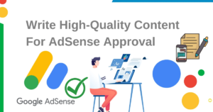 How to Write Quality Content for Adsense Approval?